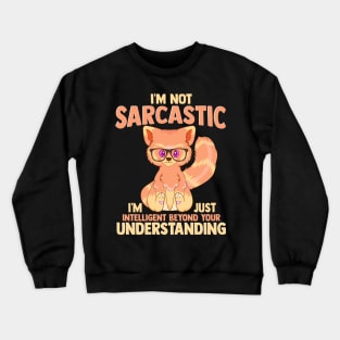 I'm Not Sarcastic Just Intelligent Cute Red Panda Crewneck Sweatshirt